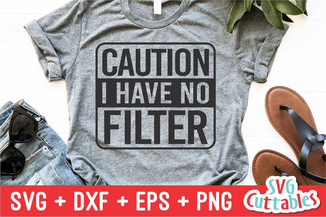 Caution I Have No Filter svg - Funny Cut File - Funny Shirt svg - Sarcastic - svg - dxf - eps - png - Silhouette - Cricut - Digital File SVG Svg Cuttables 