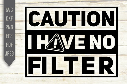 Caution I Have No Filter Svg. Funny Women Svg. Sarcasm Svg. Offensive Svg. Cricut designs. SVG Mint And Beer Creations 