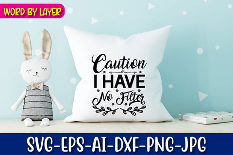 Caution I Have No Filter Svg SVG Blessedprint 