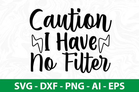 Caution I Have No Filter SVG SVG nirmal108roy 