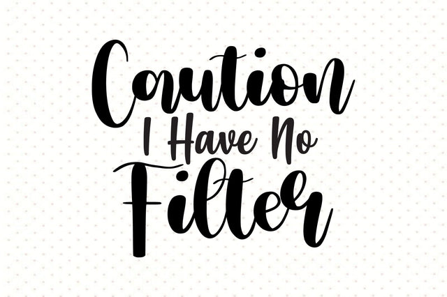 Caution I Have No Filter svg SVG orpitasn 