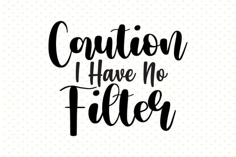 Caution I Have No Filter svg SVG orpitasn 