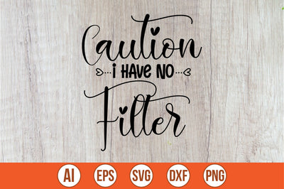 Caution I Have No Filter svg SVG shah alam 
