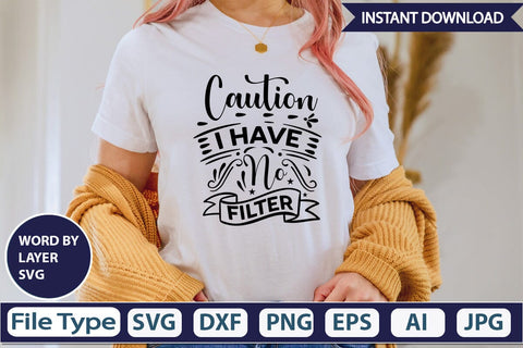 Caution I Have No Filter SVG SVGs,Quotes and Sayings,Food & Drink,On Sale, Print & Cut SVG DesignPlante 503 