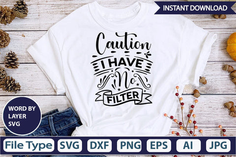 Caution I Have No Filter SVG SVGs,Quotes and Sayings,Food & Drink,On Sale, Print & Cut SVG DesignPlante 503 