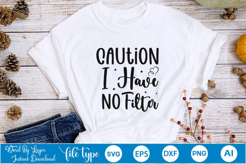 Caution I Have No Filter SVG SVGs,Quotes and Sayings,Food & Drink,On Sale, Print & Cut SVG DesignPlante 503 