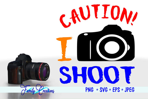 Caution I Shoot SVG Family Creations 