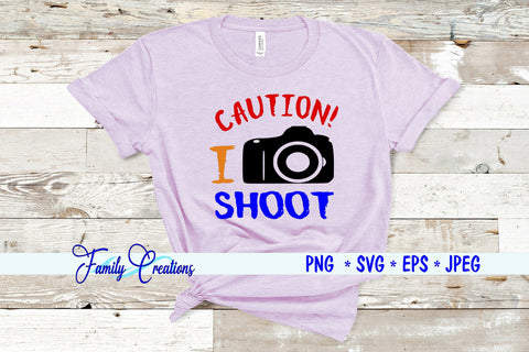 Caution I Shoot SVG Family Creations 