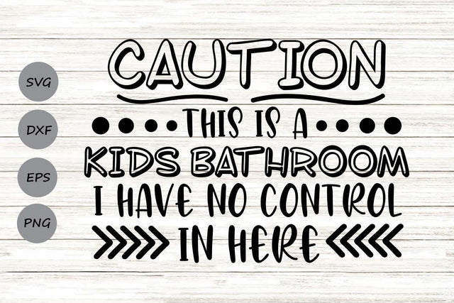 Caution This Is A Kids Bathroom| Funny Bathroom SVG Cutting Files. SVG CosmosFineArt 