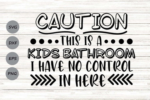 Caution This Is A Kids Bathroom| Funny Bathroom SVG Cutting Files. SVG CosmosFineArt 