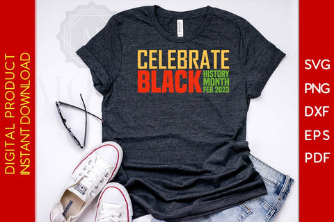 Celebrate Black History Month Feb 2023 SVG PNG EPS PDF Cut File SVG Creativedesigntee 
