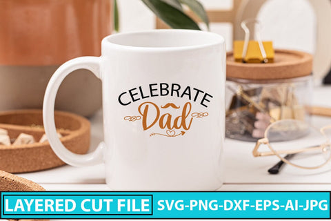 Celebrate Dad SVG Cut File SVG Syaman 