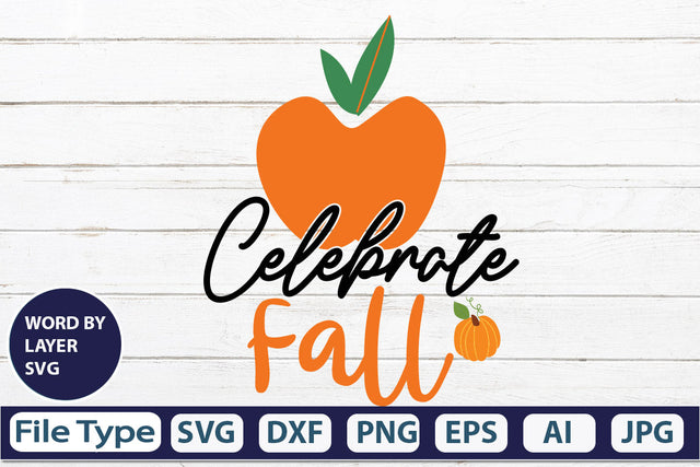 Celebrate Fall SVG Cut File SVGs,quotes-and-sayings,food-drink mini-bundles,print-cut,on-sale Clipart Clip Art Sublimation or Vinyl Shirt Design SVG DesignPlante 503 