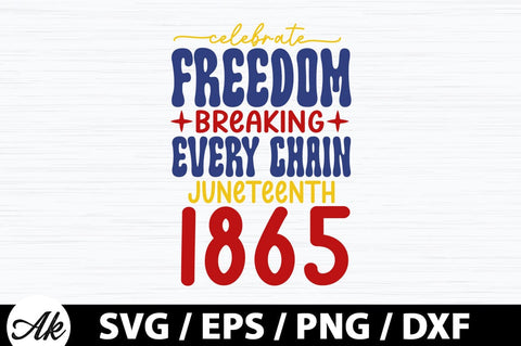Celebrate freedom breaking every chain juneteenth 1865 Retro SVG SVG akazaddesign 