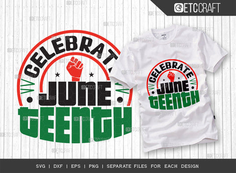 Celebrate Juneteenth SVG Cut File | Celebrate Juneteenth Bundle | June 19th svg | Black Independence Svg | African Flag Quote Design | ETC T00002 SVG ETC Craft 