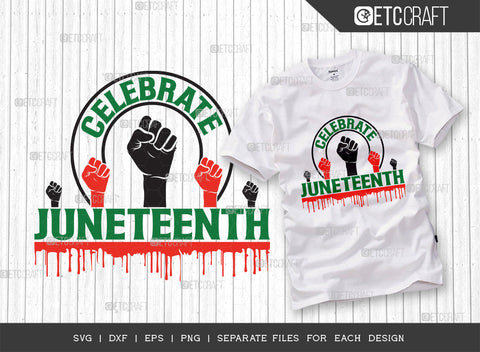 Celebrate Juneteenth SVG Cut File | Celebrate Juneteenth Bundle | June 19th svg | Black Independence Svg | African Flag Quote Design | ETC T00002 SVG ETC Craft 