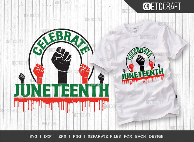 Celebrate Juneteenth SVG Cut File | June 19th svg | Black Independence Svg | African Flag Quote Design | ETC T00002 SVG ETC Craft 