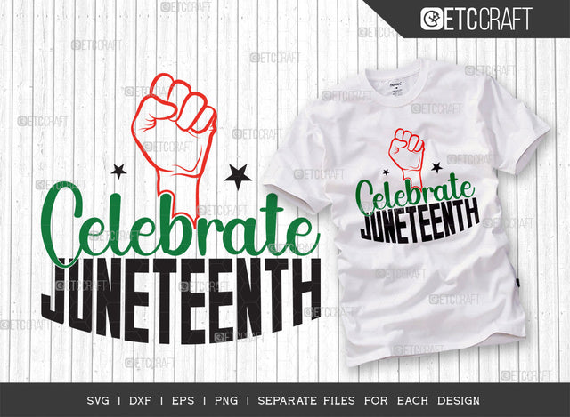 Celebrate Juneteenth SVG Cut File | June 19th svg | Black Independence Svg | African Flag Quote Design | ETC T00002 SVG ETC Craft 
