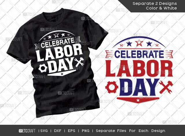 Celebrate Labor Day SVG Cut File | Labor Day Svg | Workers Day svg | Labor Svg | Laborious Svg | Gift For Worker Svg | T-shirt Design SVG ETC Craft 