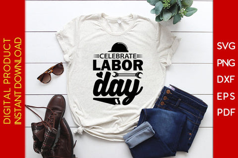 Celebrate Labor Day SVG PNG PDF Cut File SVG Creativedesigntee 