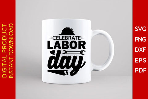 Celebrate Labor Day SVG PNG PDF Cut File SVG Creativedesigntee 