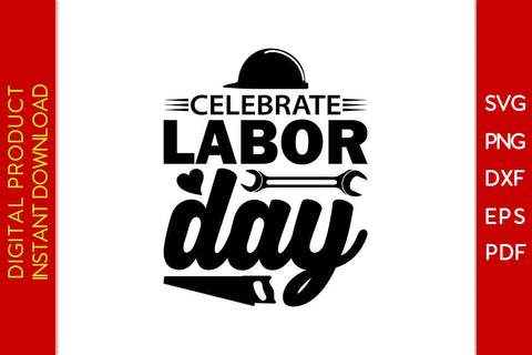 Celebrate Labor Day SVG PNG PDF Cut File SVG Creativedesigntee 