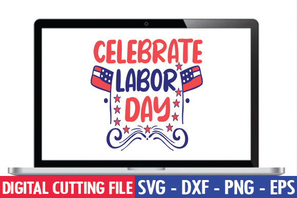 Celebrate Labor Day SVG SVG thesvgfactory 