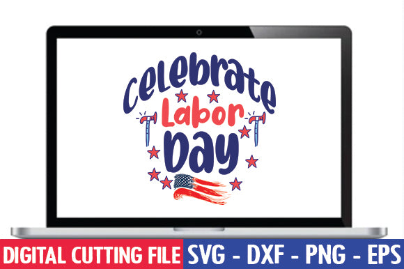 Celebrate Labor Day SVG SVG thesvgfactory 