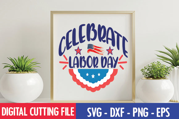 Celebrate labor day SVG SVG thesvgfactory 