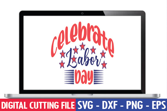 Celebrate Labor Day SVG SVG thesvgfactory 