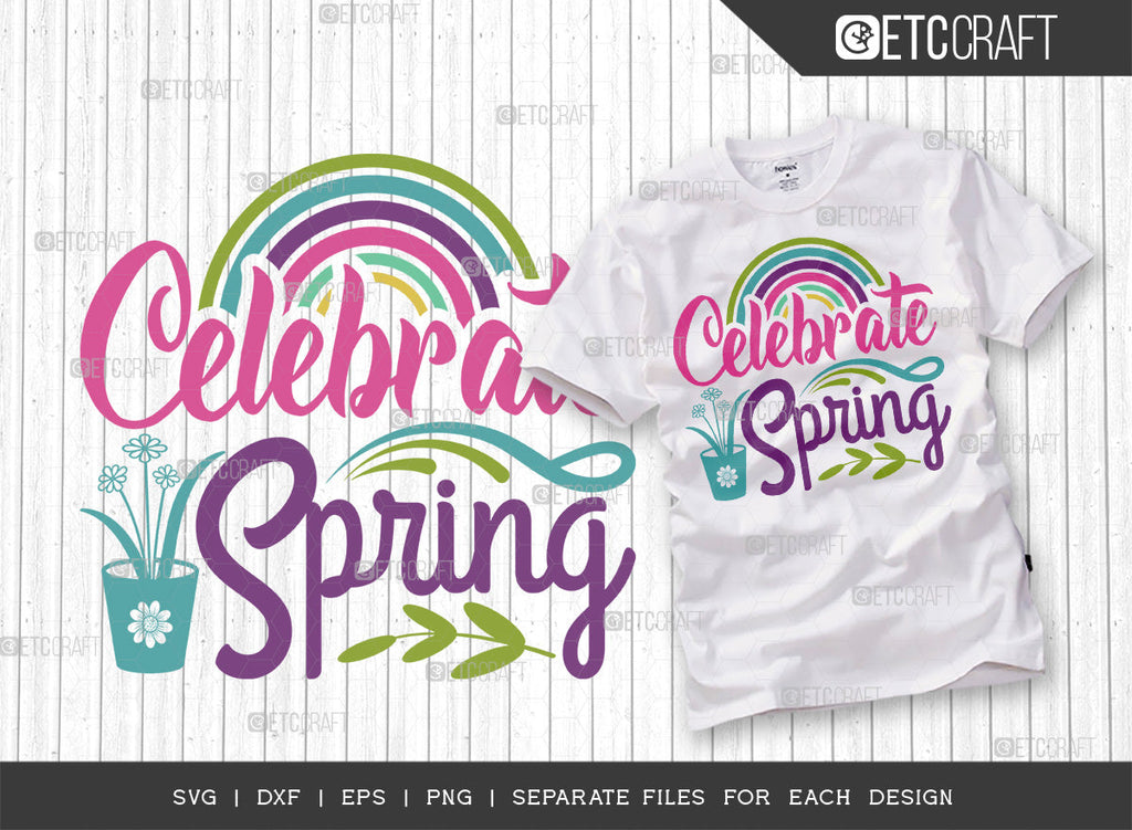 Celebrate Spring Svg Cut File | Rainbow Svg | Flower Svg | Spring Svg ...