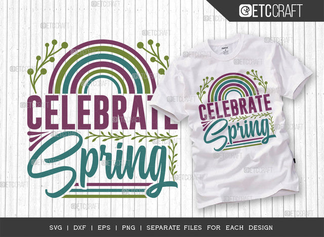 Celebrate Spring SVG Cut File, Welcome Spring Svg, Spring Svg, Hello Spring Svg, Flower Svg, Spring Blooms Svg, Spring Quote Design, ETC T00373 SVG ETC Craft 