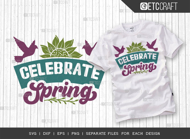 Celebrate Spring SVG Cut File, Welcome Spring Svg, Spring Svg, Hello Spring Svg, Flower Svg, Spring Blooms Svg, Spring Quote Design, ETC T00373 SVG ETC Craft 