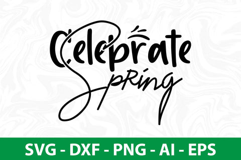 Celebrate spring svg SVG nirmal108roy 