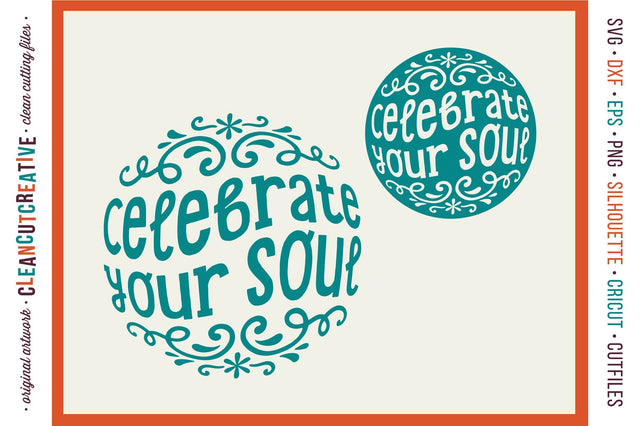 Celebrate Your Soul - inspirational quote design for crafters SVG SVG CleanCutCreative 