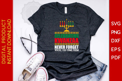 Celebrating Kwanzaa Never Forget Where You Come From SVG PNG EPS Cut File SVG Creativedesigntee 