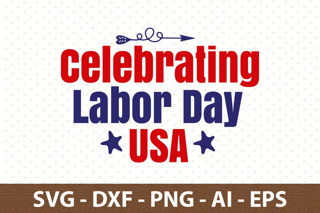 Celebrating Labor Day USA svg SVG orpitasn 