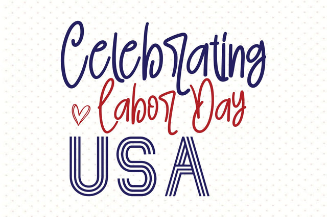 Celebrating Labor Day USA svg SVG orpitasn 