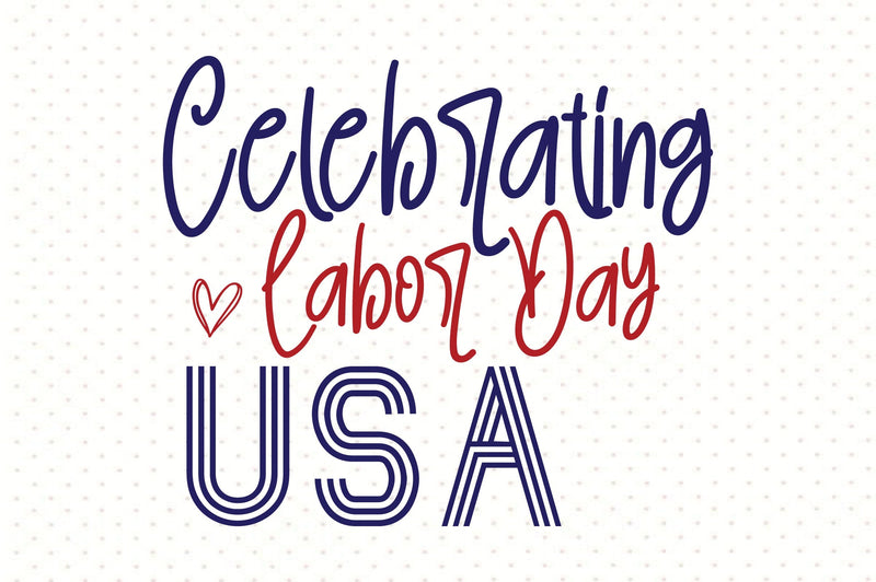 Celebrating Labor Day USA svg SVG orpitasn 
