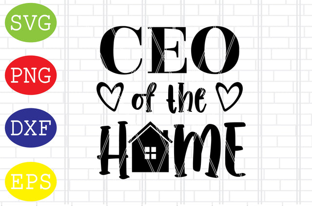 CEO of the Home Svg, Mother's Day Svg, Png, Eps, Dxf Files SVG DigitalSvgFiles 
