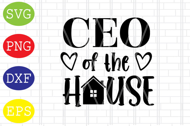 CEO of the House Svg, Mama Svg, Mother's Day Svg, Png, Eps, Dxf Files SVG DigitalSvgFiles 