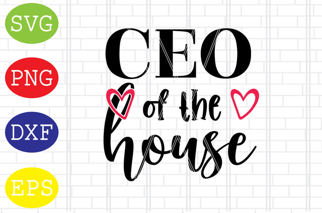 CEO of the House Svg, Mother's Day Svg, Png, Eps, Dxf Files SVG DigitalSvgFiles 