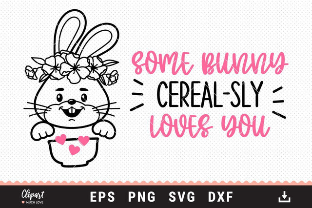 Cereal bowl SVG, Some Bunny Cereal-sly Loves You SVG, DXF, PNG, Cricut, Silhouette SVG ClipartMuchLove 