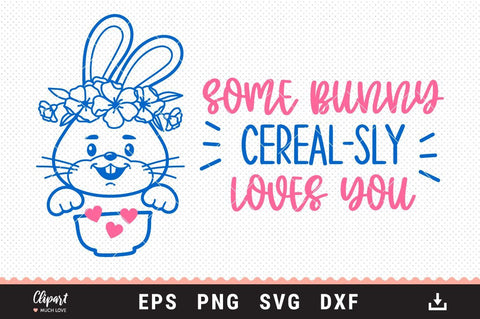Cereal bowl SVG, Some Bunny Cereal-sly Loves You SVG, DXF, PNG, Cricut, Silhouette SVG ClipartMuchLove 
