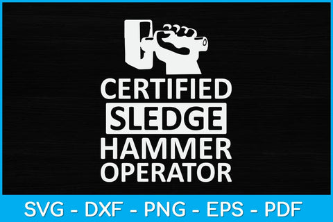 Certified Sledge Hammer Operator Funny Ironworker Svg Design SVG artprintfile 