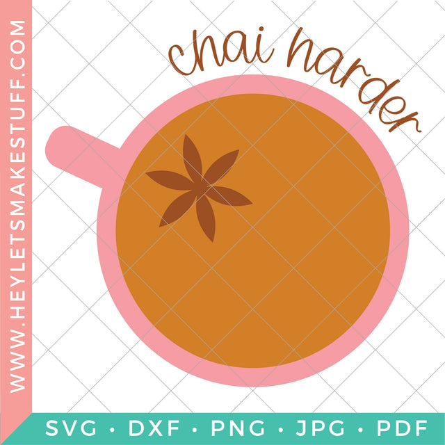 Chai Harder SVG Hey Let's Make Stuff 