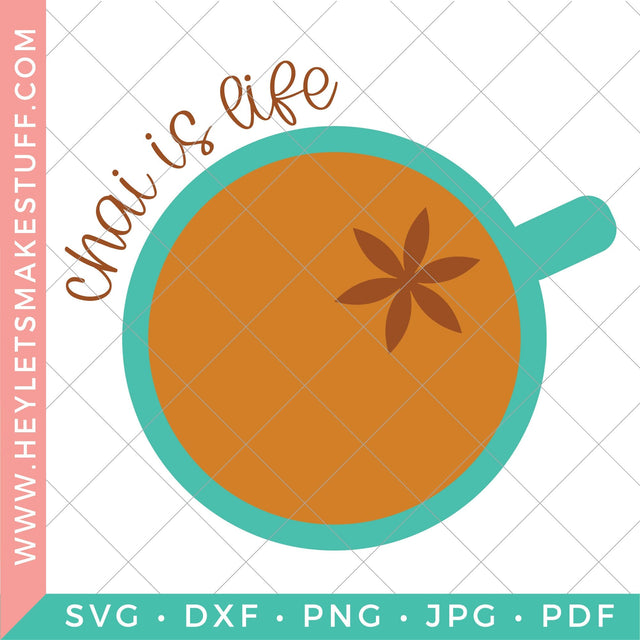 Chai is Life SVG Hey Let's Make Stuff 