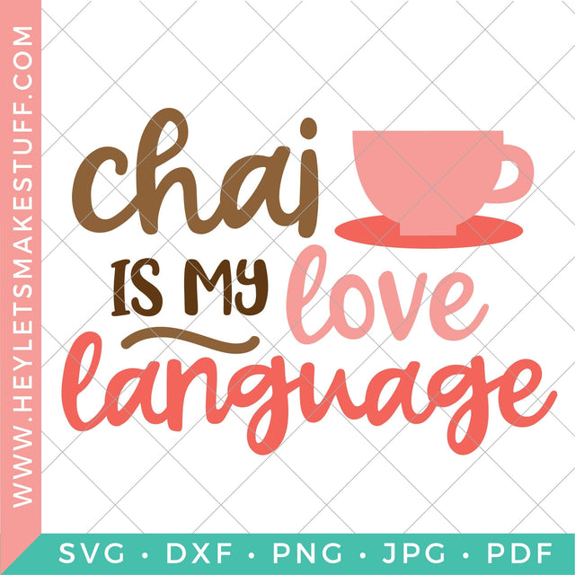 Chai is my Love Language SVG Hey Let's Make Stuff 