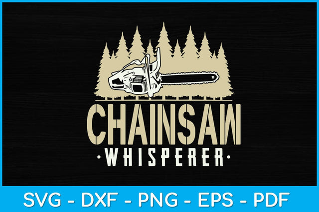Chainsaw Whisperer Arborist Svg Design SVG artprintfile 