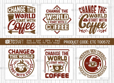 Change The World Start With Coffee SVG Bundle, Coffee Svg, Coffee Party Svg, Coffee Life, Coffee Quotes, ETC T00572 SVG ETC Craft 